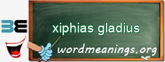 WordMeaning blackboard for xiphias gladius